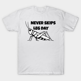 Never skips leg day T-Shirt